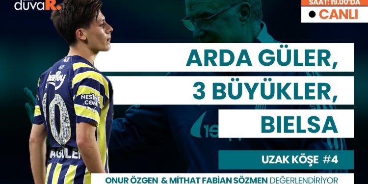 Arda Güler’in performansı, Bielsa’nın teklifi, dünyanın en iyi futbolcuları…