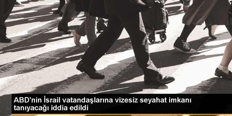 ABD, İsrail vatandaşlarına vizesiz seyahat imkanı tanıyabilir