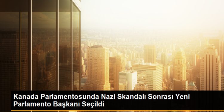 Kanada Parlamentosunda Nazi Skandalı Sonrası Yeni Parlamento Başkanı Seçildi